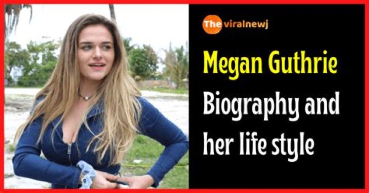 Megan Guthrie Biography (TikTok Star) age, Birth, height, Net Worth
