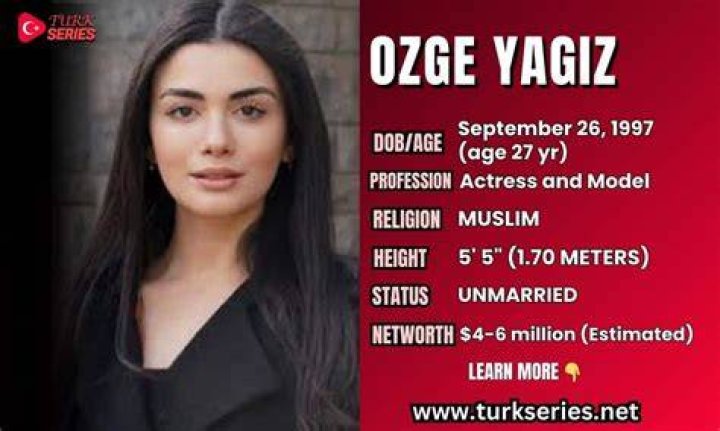 &Ouml;zge Yagiz Biography, Height & Life Story Super Stars Bio