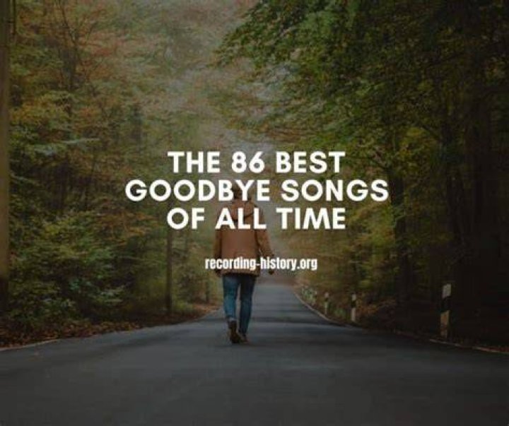 The 86 Best Goodbye Songs of All Time Songs & Lyrics (2024)